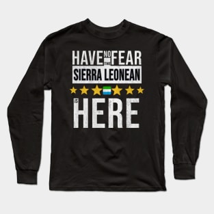 Have No Fear The Sierra Leonean Is Here - Gift for Sierra Leonean From Sierra Leone Long Sleeve T-Shirt